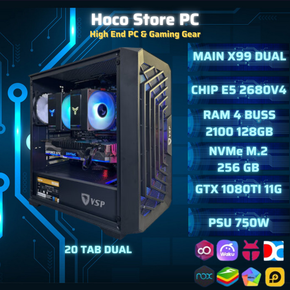 PC XEON CHUYÊN CHẠY GIẢ LẬP 20 TAB D4 DUAL | MAIN X99 DUAL , CPU E5 2680V4, RAM 64GB, NVME 256G, GTX 1080 TI